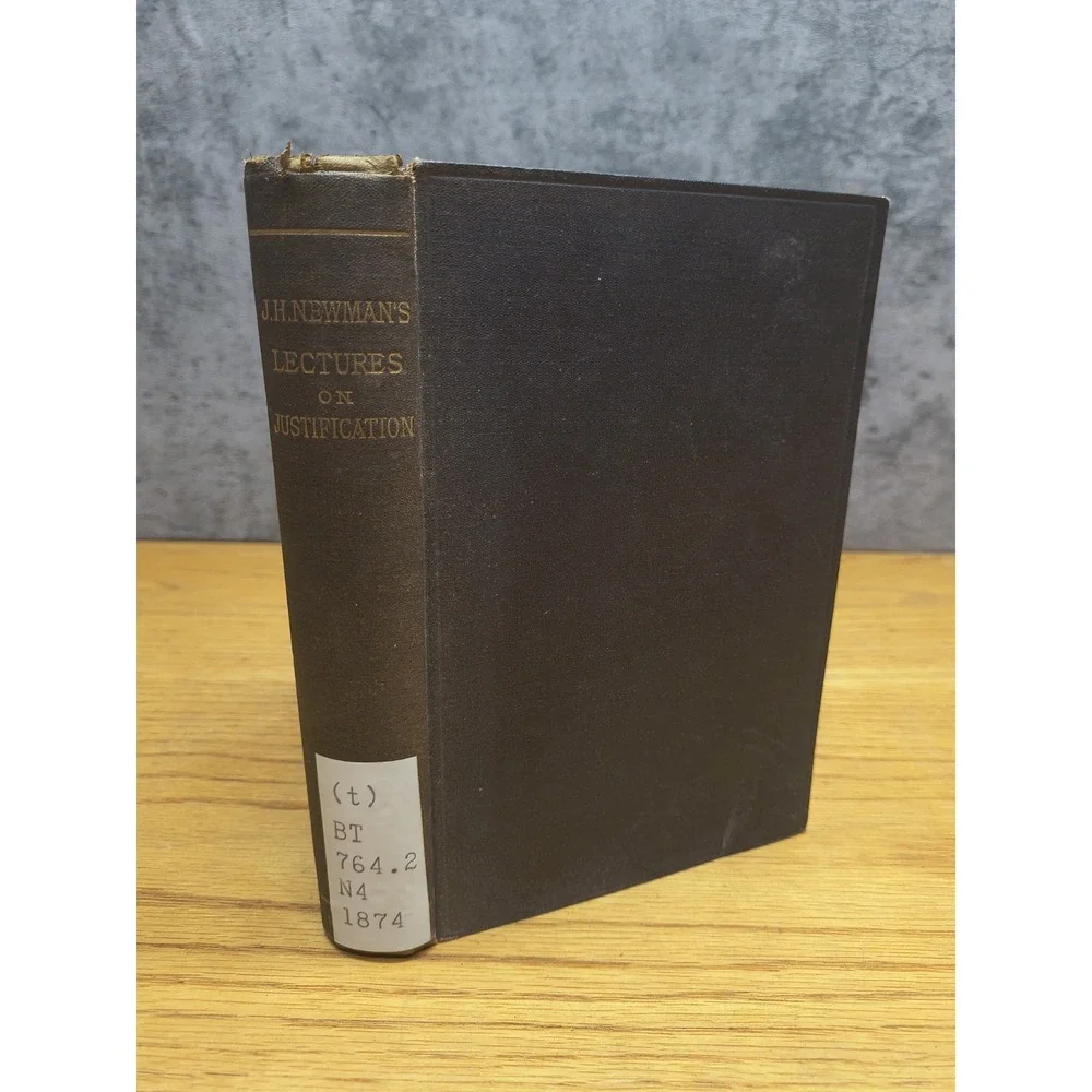 Lectures on the doctrine of justification Newman, John‎ Henry 1874 Third Edition
